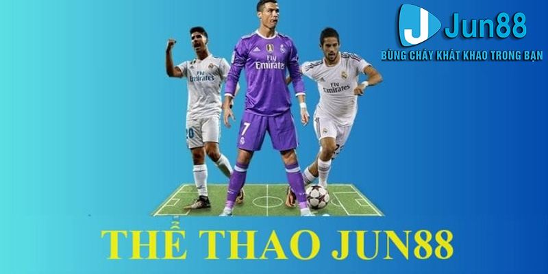 Thể thao Jun88 - Sảnh cá cược thể thao chất lượng nhất